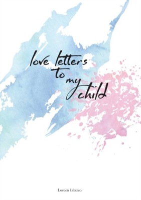 love letters to my child: for loving parents to wr