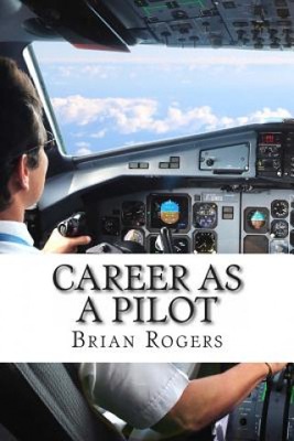 Career As A Pilot: What They Do, How to Become One