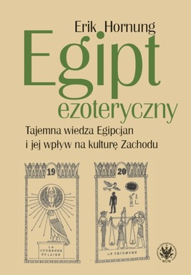 Egipt ezoteryczny. Tajemna wiedza Egipcjan i jej