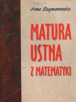 MATURA USTNA Z MATEMATYKI - ANNA SZYMANOWSKA