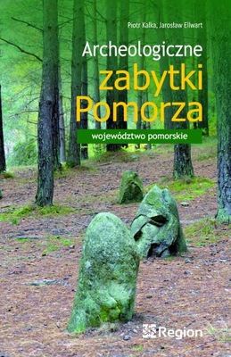 Archeologiczne zabytki Pomorza. Województwo pomorskie