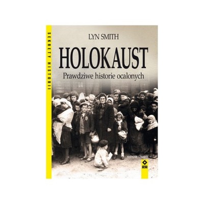 Holokaust Prawdziwe historie ocalonych OPIS