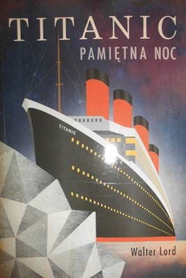 Titanic. Pamiętna noc - Walter Lord