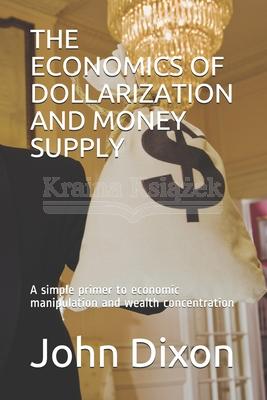 THE ECONOMICS OF DOLLARIZATION AND MONEY SUPPLY