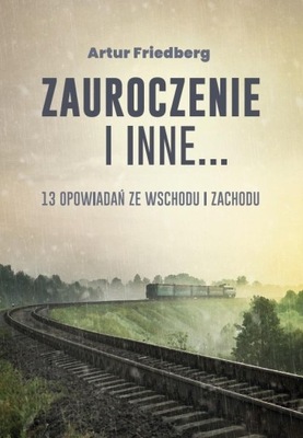 Zauroczenie i inne... 13 opowiadań ze Wschodu...