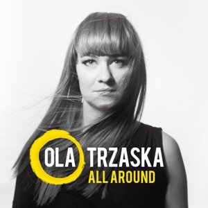 Trzaska , Ola All Around (CD)