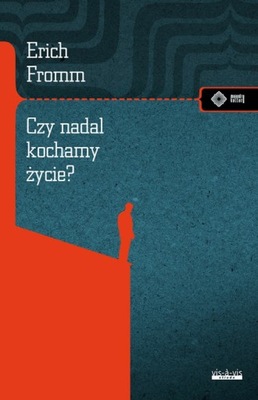 Czy nadal kochamy życie? Erich Fromm