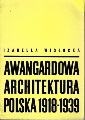 Awangardowa architektura Polska 1918-1939 I. Wisłocka