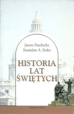 HISTORIA LAT ŚWIĘTYCH Smołucha Sroka w