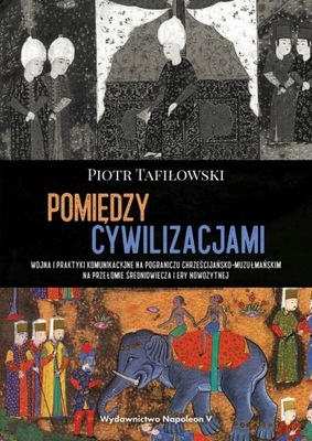 POMIĘDZY CYWILIZACJAMI PIOTR TAFIŁOWSKI KSIĄŻKA