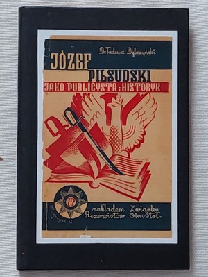 Tadeusz Dybczyński - Józef Piłsudski jako publicysta i historyk 1934