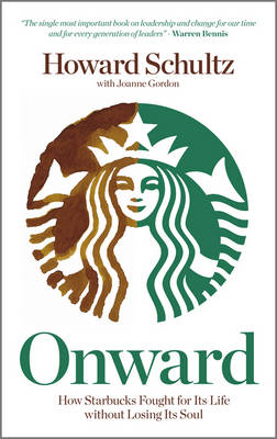 Howard Schultz - Onward: How Starbucks Fought for Its Life