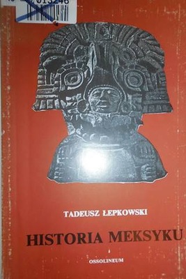 Historia Meksyku - Tadeusz Łepkowski