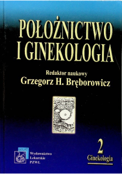 Położnictwo i ginekologia Tom II. Grzegorz H. Bręborowicz U