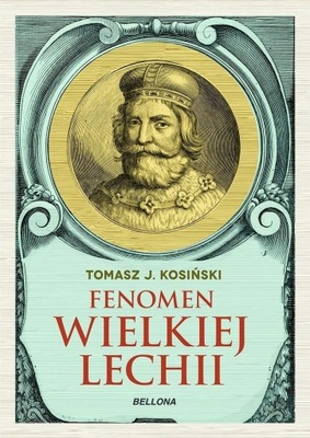 Książka Fenomen Wielkiej Lechii Tomasz J. Kosiński