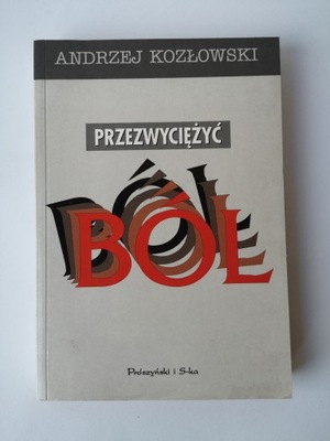 ANDRZEJ KOZŁOWSKI PRZEZWYCIĘŻYĆ BÓL