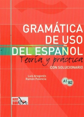 Gramatica de uso del espanol A1 - B2 Teoria y