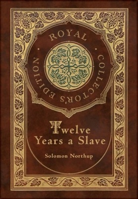 Twelve Years a Slave (Royal Collectors Edition) (Illustrated) (Case Laminat