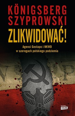 Zlikwidować! Agenci Gestapo i NKWD w szeregach polskiego podziemia - Bartło