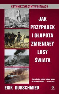 Jak przypadek i głupota zmieniały losy świata NOWA