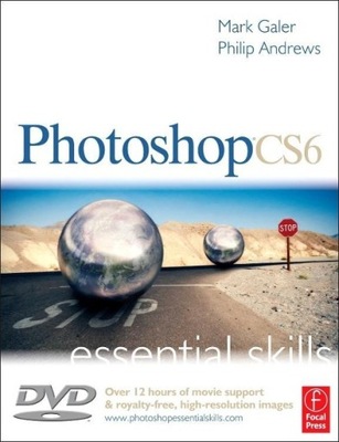 Photoshop CS6: Essential Skills: A Guide to