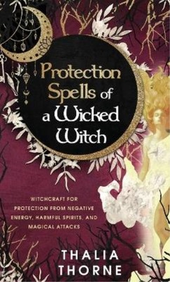 Protection Spells of a Wicked Witch... Thalia Thorne / N