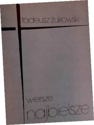 Wiersze najbielsze - Tadeusz Żukowski