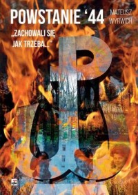 Powstanie '44 Zachowali się jak trzeba M. Wyrwich