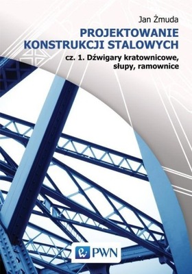 PROJEKTOWANIE KONSTRUKCJI STALOWYCH, ŻMUDA JAN