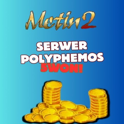 Metin2 POLYPHEMOS METIN PL 500KK YANG 5W 5 WON WON