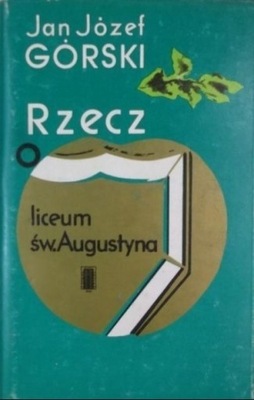 Jan Józef Górski - Rzecz o liceum św. Augustyna