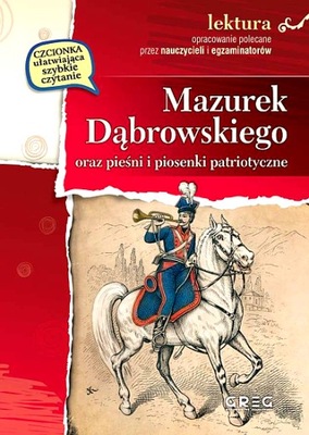 MAZUREK DĄBROWSKIEGO ORAZ PIEŚNI I PIOSENKI PATRIOTYCZNE. LEKTURA Z OPRACO