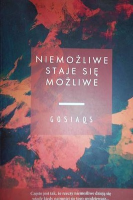 Niemożliwe staje się możliwe - Gosiaqus