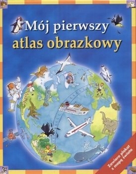 MÓJ PIERWSZY ATLAS OBRAZKOWY