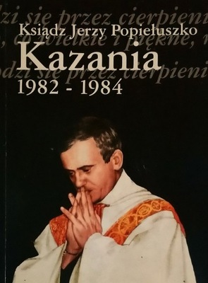 Ksiądz Jerzy Popiełuszko kazania 1982 - 1984 SPK