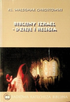 Biblijny Izrael Dzieje i religia