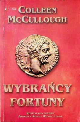 Colleen McCullough - Wybrańcy fortuny