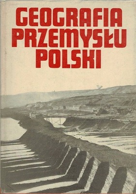 Geografia przemysłu Polski Stanisław Leszczycki Teofil Lijewski