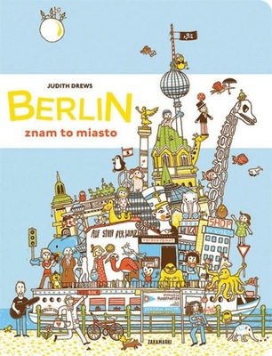 Berlin. Znam to miasto. Judith Drews