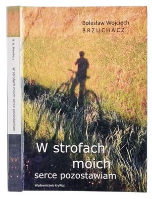 Bolesław Brzuchacz - W strofach moich serce pozostawiam AUTOGRAF