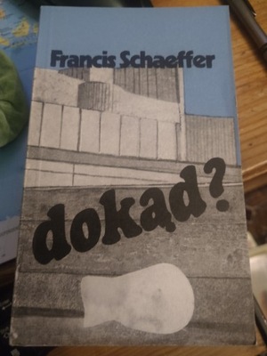 Dokąd? Francis A. Schaeffer Tanio!