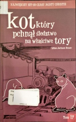 Kot, który pchnął śledztwo na właściwe tory. Tom 17 Lilian Jackson Braun