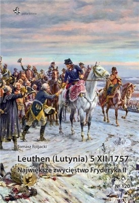 LEUTHEN (LUTYNIA) 5 XII 1757, TOMASZ ROGACKI