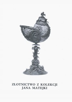 Złotnictwo z kolekcji Jana Matejki. Katalog