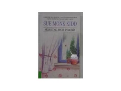 Sekretne życie pszczół - Sue Monk Kidd
