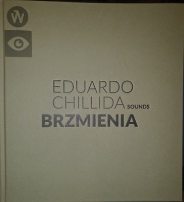 Brzmienia. Eduardo Chillida Sounds