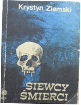 Siewcy śmierci - K.Ziemski
