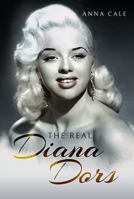 The Real Diana Dors ANNA CALE