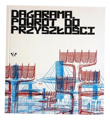 DAGARAMA. POWRÓT DO PRZYSZŁOŚCI URSZULA GOŁOTA