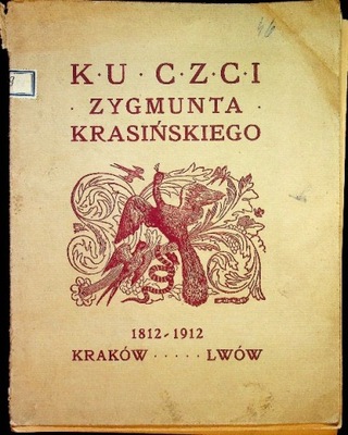 Ku czci Zygmunta Krasińskiego 1812 - 1912